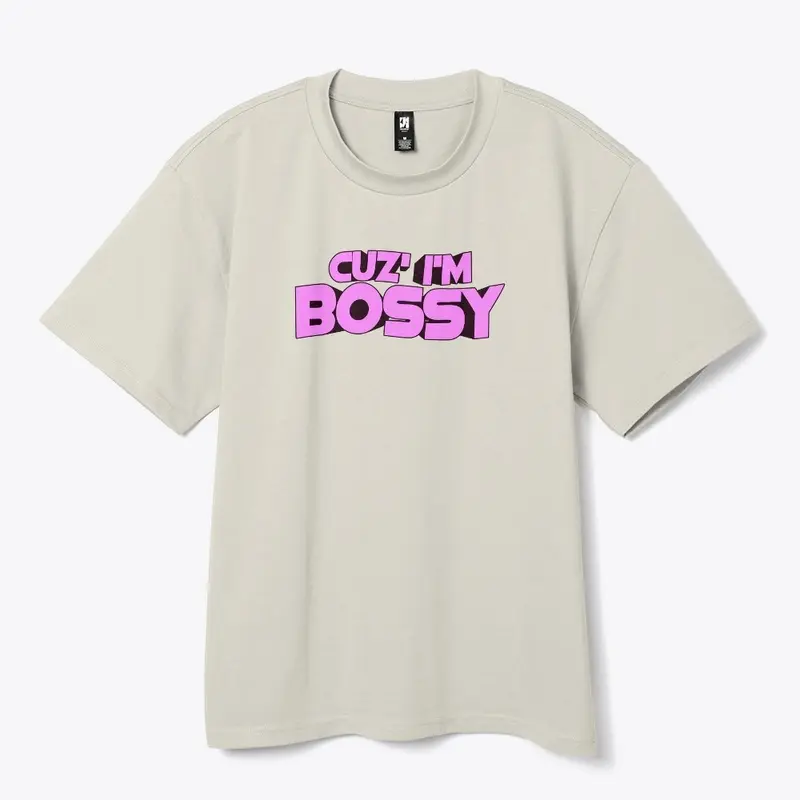 Cuz' I'm Bossy T-Shirt Empowering