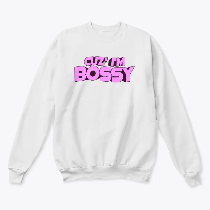 Cuz' I'm Bossy T-Shirt Empowering